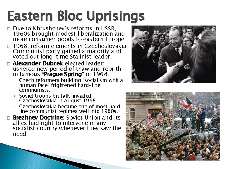 Eastern Bloc Uprisings � � � Due to Khrushchev’s reforms in USSR, 1960 s