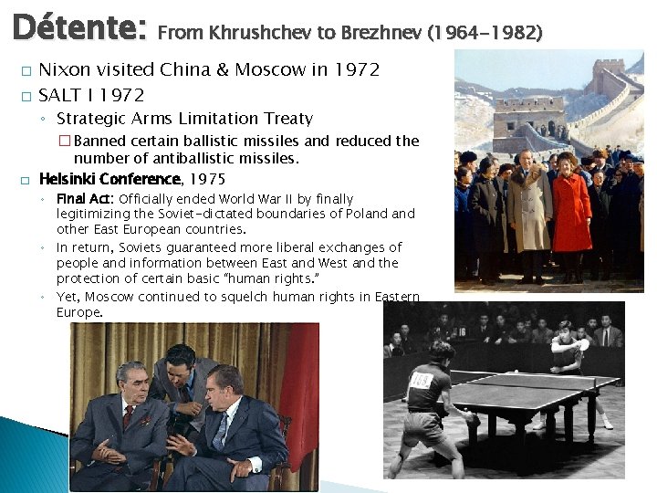 Détente: From Khrushchev to Brezhnev (1964 -1982) � � Nixon visited China & Moscow