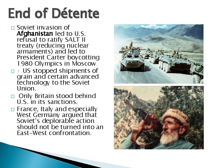 End of Détente � � Soviet invasion of Afghanistan led to U. S. refusal
