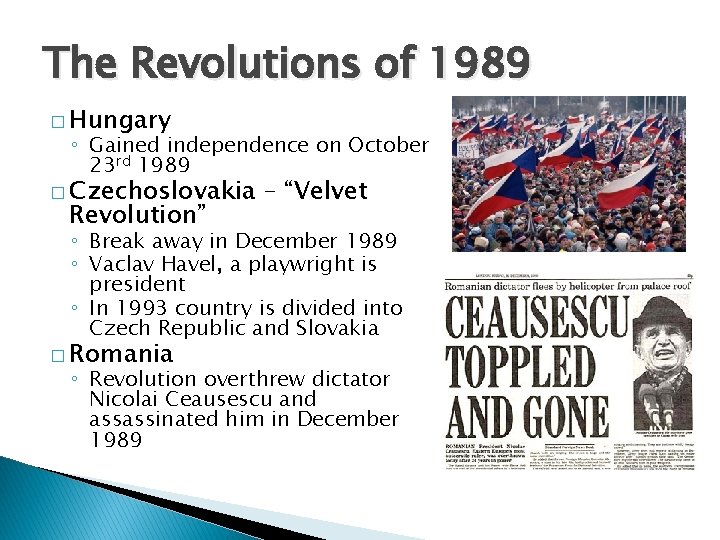 The Revolutions of 1989 � Hungary ◦ Gained independence on October 23 rd 1989
