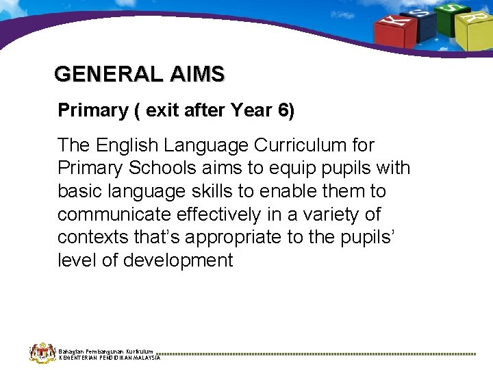GENERAL AIMS Primary ( exit after Year 6) The English Language Curriculum for Primary GENERAL AIMS Primary ( exit after Year 6) The English Language Curriculum for Primary