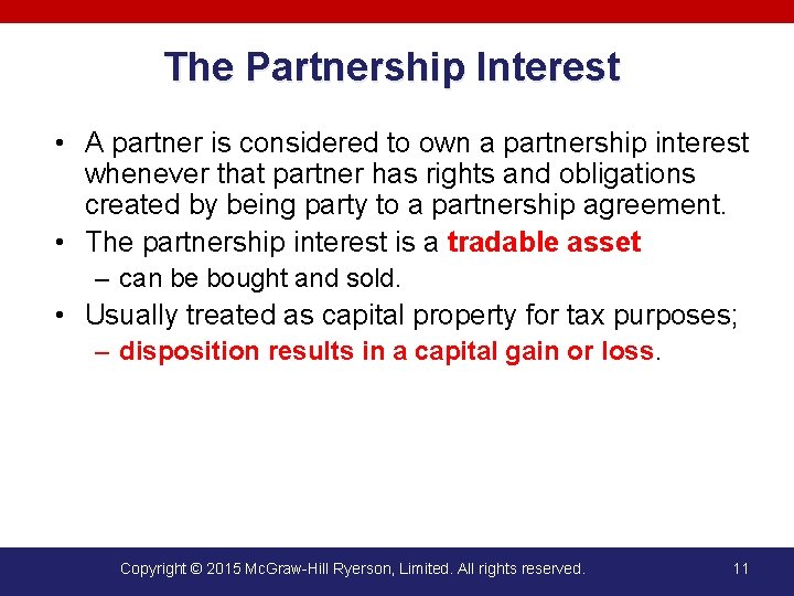 The Partnership Interest • A partner is considered to own a partnership interest whenever
