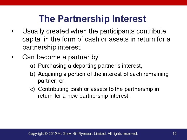 The Partnership Interest • • Usually created when the participants contribute capital in the