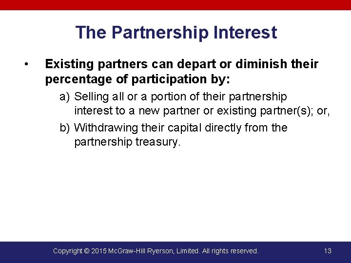 The Partnership Interest • Existing partners can depart or diminish their percentage of participation