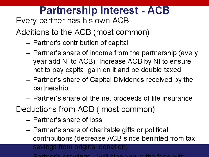 Partnership Interest - ACB Every partner has his own ACB Additions to the ACB