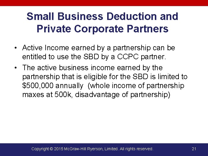 Small Business Deduction and Private Corporate Partners • Active Income earned by a partnership