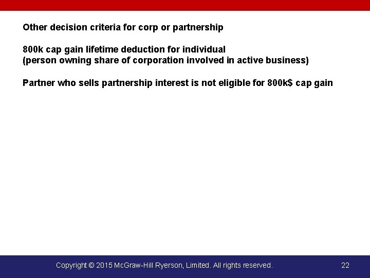 Other decision criteria for corp or partnership 800 k cap gain lifetime deduction for