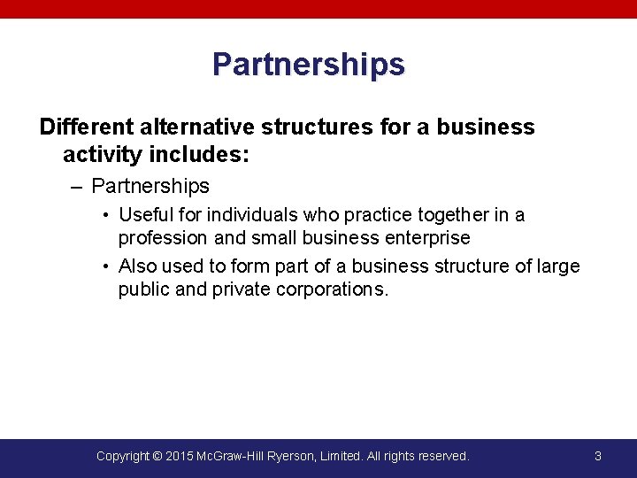Partnerships Different alternative structures for a business activity includes: – Partnerships • Useful for