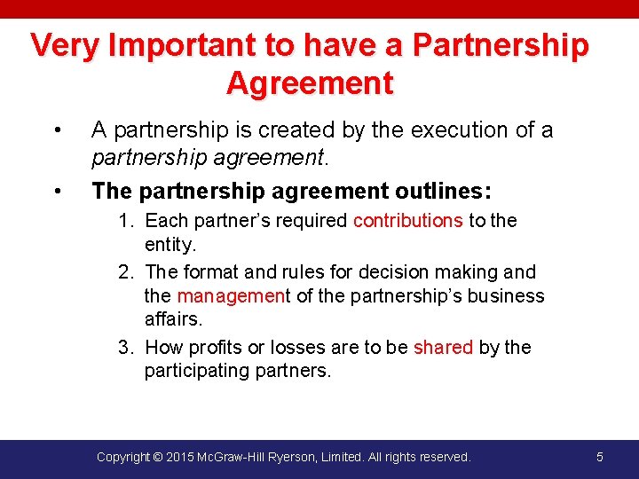 Very Important to have a Partnership Agreement • • A partnership is created by