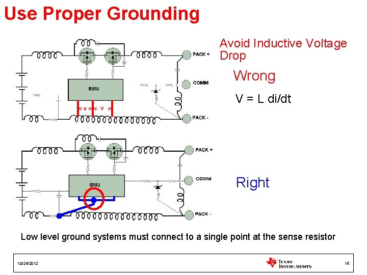 Use Proper Grounding Avoid Inductive Voltage Drop Wrong V = L di/dt Right Low