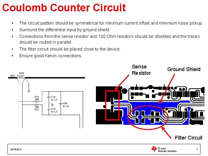 Coulomb Counter Circuit • The circuit pattern should be symmetrical for minimum current offset