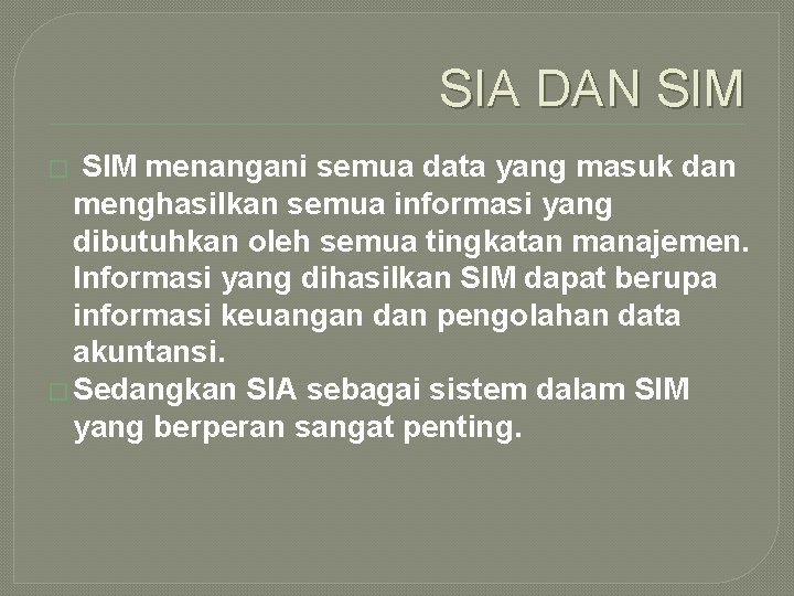 SIA DAN SIM menangani semua data yang masuk dan menghasilkan semua informasi yang dibutuhkan