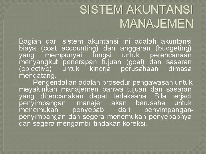 SISTEM AKUNTANSI MANAJEMEN � Bagian dari sistem akuntansi ini adalah akuntansi biaya (cost accounting)