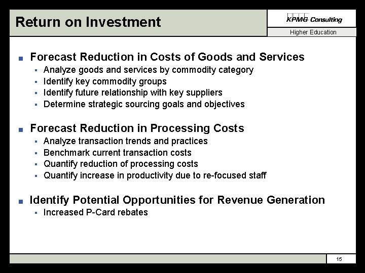 Return on Investment n Forecast Reduction in Costs of Goods and Services § §