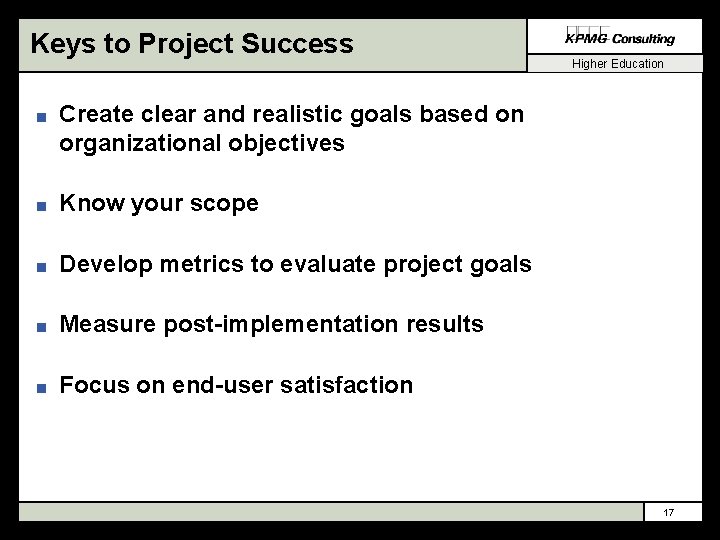 Keys to Project Success n Higher Education Create clear and realistic goals based on