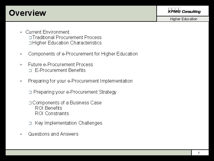 Overview § Higher Education Current Environment � Traditional Procurement Process � Higher Education Characteristics