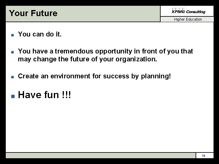 Your Future n n Higher Education You can do it. You have a tremendous