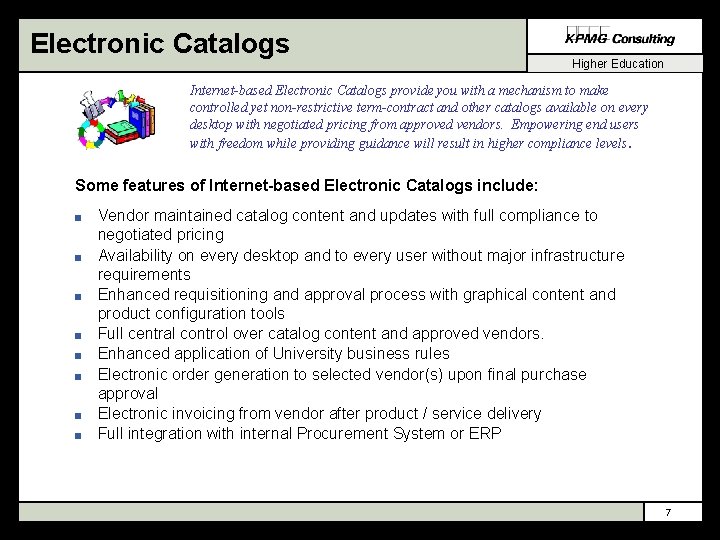 Electronic Catalogs Higher Education Internet-based Electronic Catalogs provide you with a mechanism to make