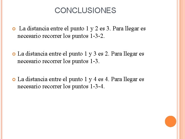 CONCLUSIONES La distancia entre el punto 1 y 2 es 3. Para llegar es
