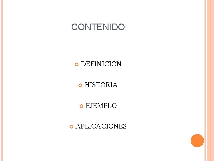 CONTENIDO DEFINICIÓN HISTORIA EJEMPLO APLICACIONES 