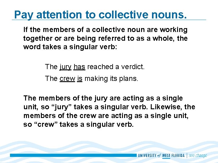 Pay attention to collective nouns. If the members of a collective noun are working