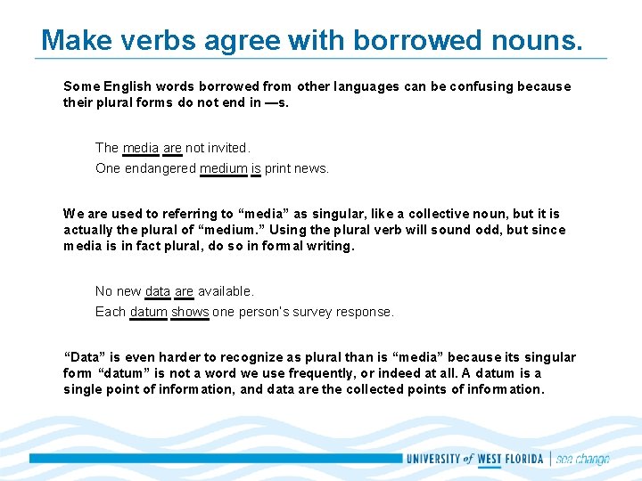 Make verbs agree with borrowed nouns. Some English words borrowed from other languages can