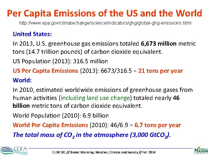 Per Capita Emissions of the US and the World http: //www. epa. gov/climatechange/science/indicators/ghg/global-ghg-emissions. html