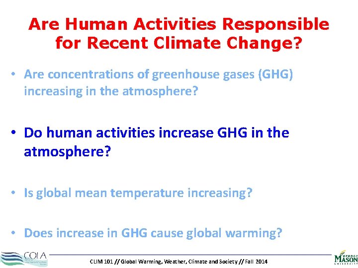 Are Human Activities Responsible for Recent Climate Change? • Are concentrations of greenhouse gases