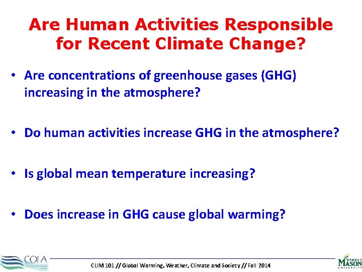 Are Human Activities Responsible for Recent Climate Change? • Are concentrations of greenhouse gases