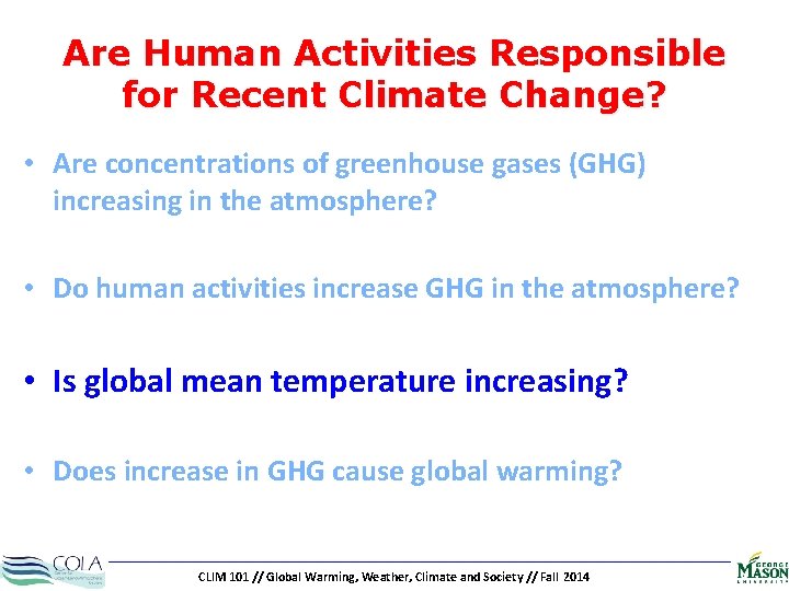 Are Human Activities Responsible for Recent Climate Change? • Are concentrations of greenhouse gases