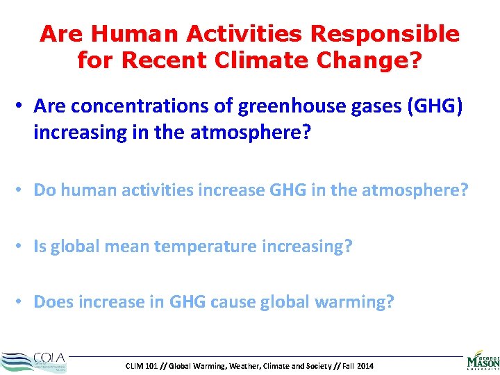 Are Human Activities Responsible for Recent Climate Change? • Are concentrations of greenhouse gases