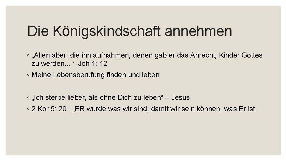 Die Königskindschaft annehmen ◦ „Allen aber, die ihn aufnahmen, denen gab er das Anrecht,