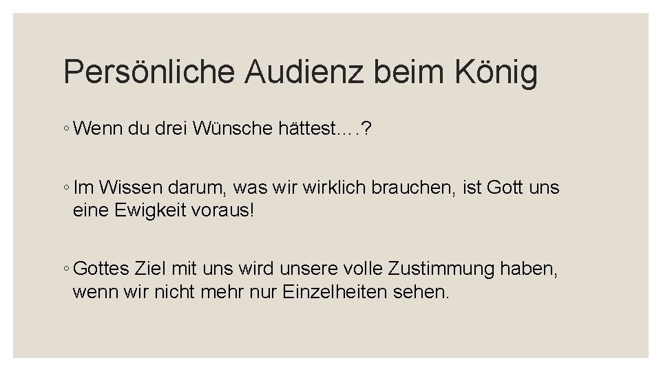 Persönliche Audienz beim König ◦ Wenn du drei Wünsche hättest…. ? ◦ Im Wissen