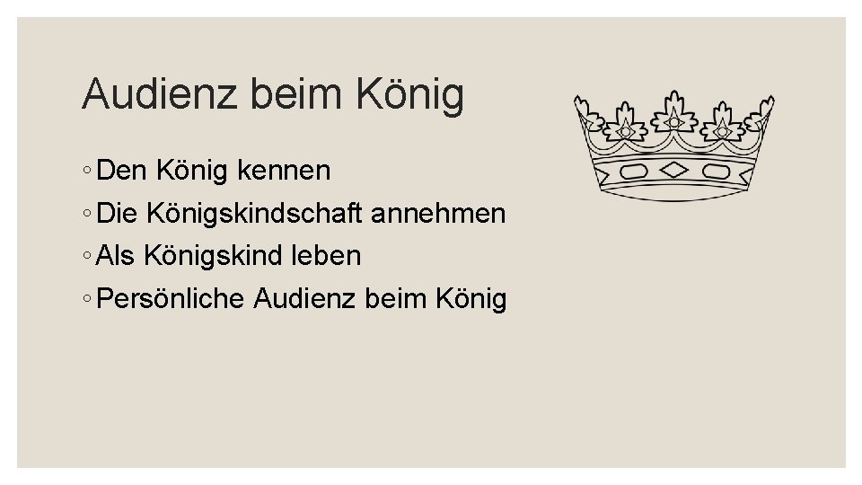 Audienz beim König ◦ Den König kennen ◦ Die Königskindschaft annehmen ◦ Als Königskind