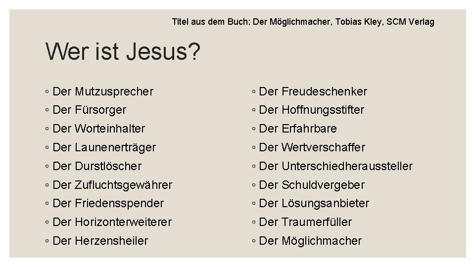 Titel aus dem Buch: Der Möglichmacher, Tobias Kley, SCM Verlag Wer ist Jesus? ◦