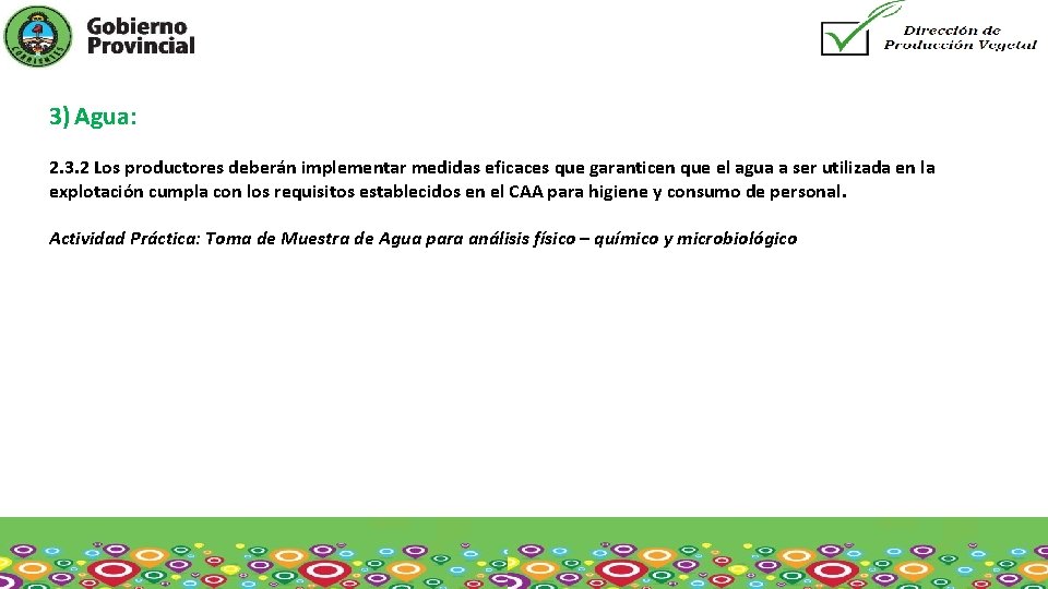 3) Agua: 2. 3. 2 Los productores deberán implementar medidas eficaces que garanticen que