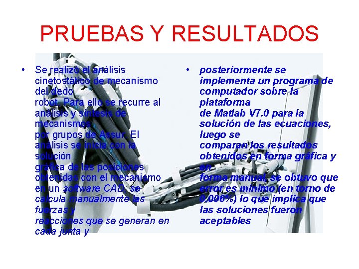 PRUEBAS Y RESULTADOS • Se realizó el análisis cinetostático de mecanismo del dedo robot.