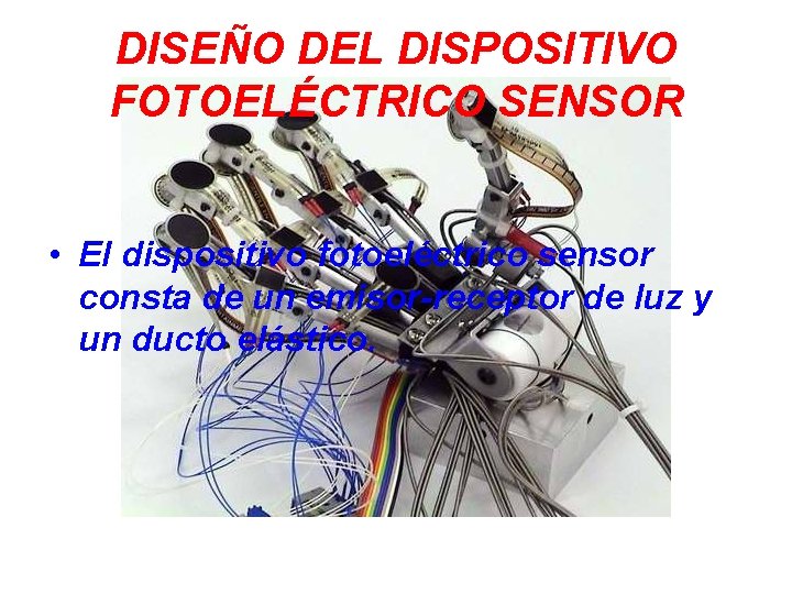 DISEÑO DEL DISPOSITIVO FOTOELÉCTRICO SENSOR • El dispositivo fotoeléctrico sensor consta de un emisor-receptor