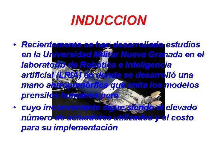 INDUCCION • Recientemente se han desarrollado estudios en la Universidad Militar Nueva Granada en
