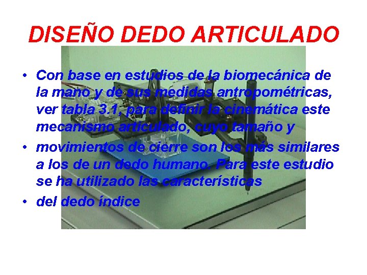 DISEÑO DEDO ARTICULADO • Con base en estudios de la biomecánica de la mano