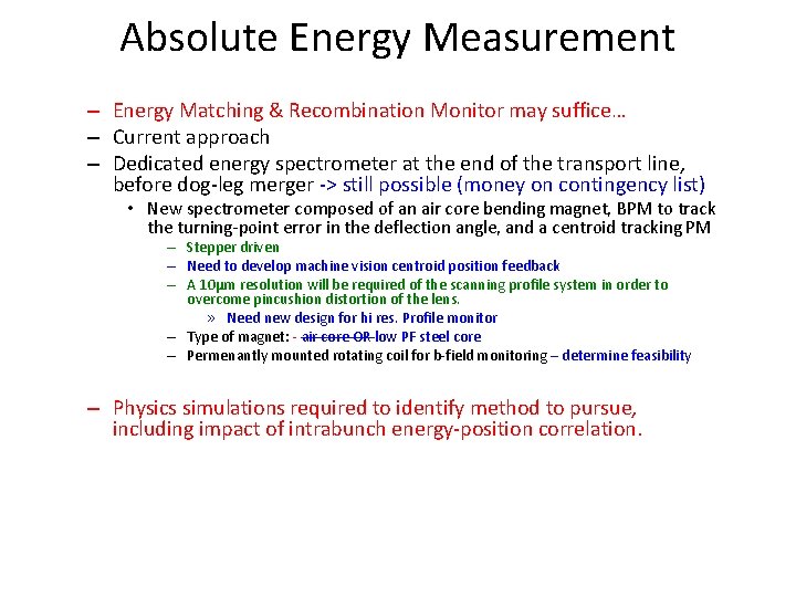 Absolute Energy Measurement – Energy Matching & Recombination Monitor may suffice… – Current approach