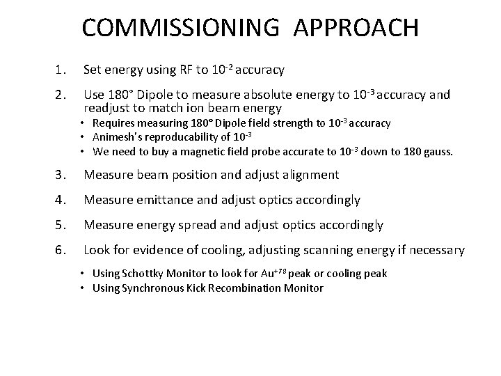 COMMISSIONING APPROACH 1. Set energy using RF to 10 -2 accuracy 2. Use 180°
