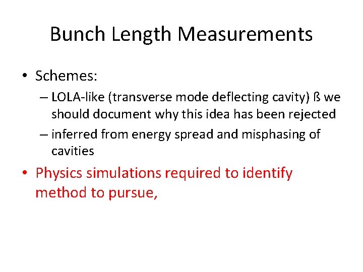 Bunch Length Measurements • Schemes: – LOLA-like (transverse mode deflecting cavity) ß we should