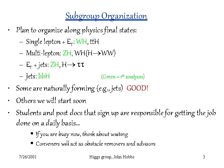 Subgroup Organization • Plan to organize along physics final states: – Single lepton +