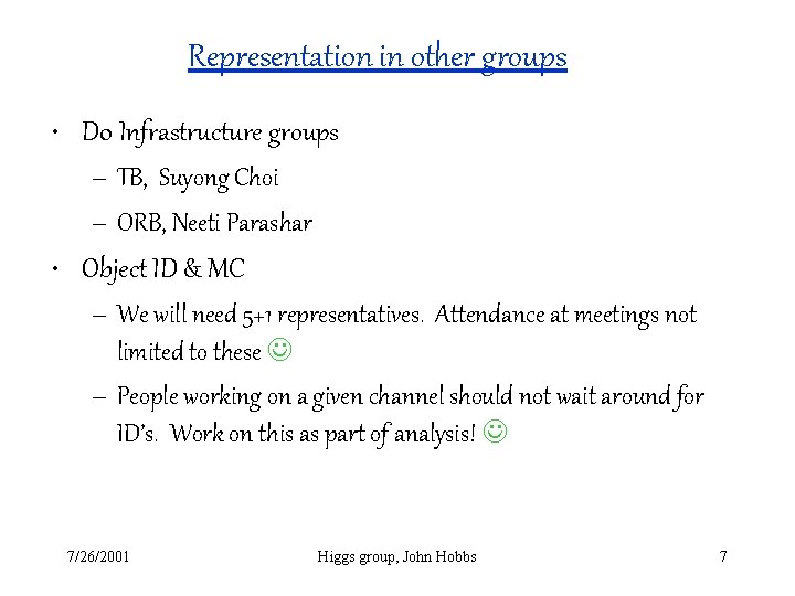 Representation in other groups • D 0 Infrastructure groups – TB, Suyong Choi –