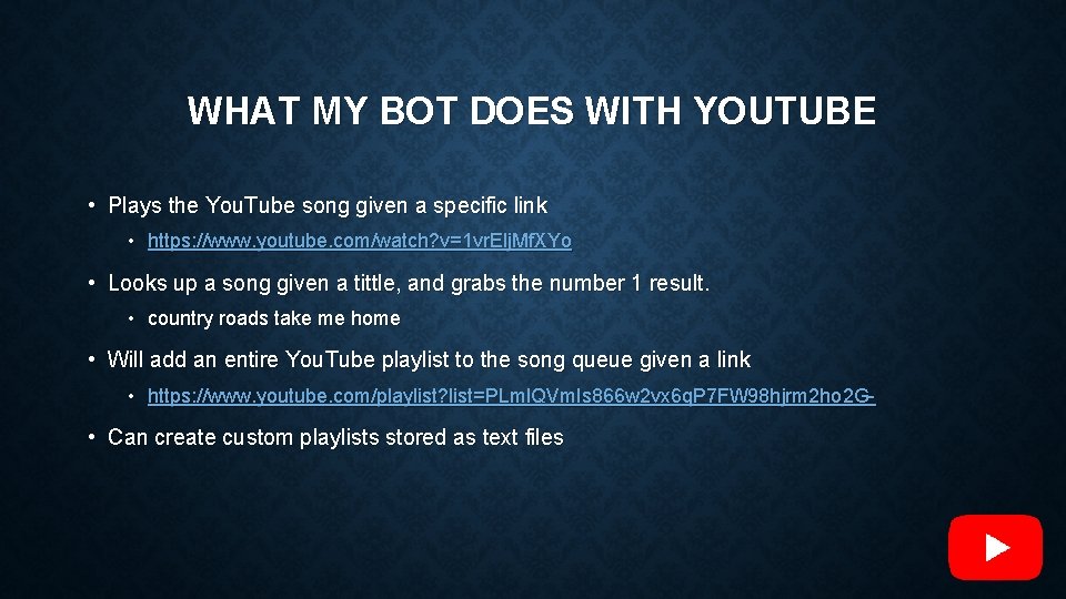 WHAT MY BOT DOES WITH YOUTUBE • Plays the You. Tube song given a