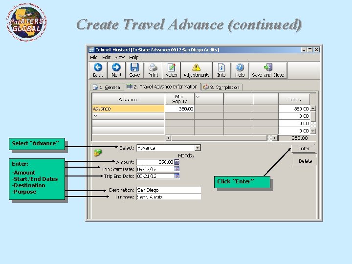 Create Travel Advance (continued) Then Click Completion Click Enter Select “Advance” Enter: -Amount -Start/End