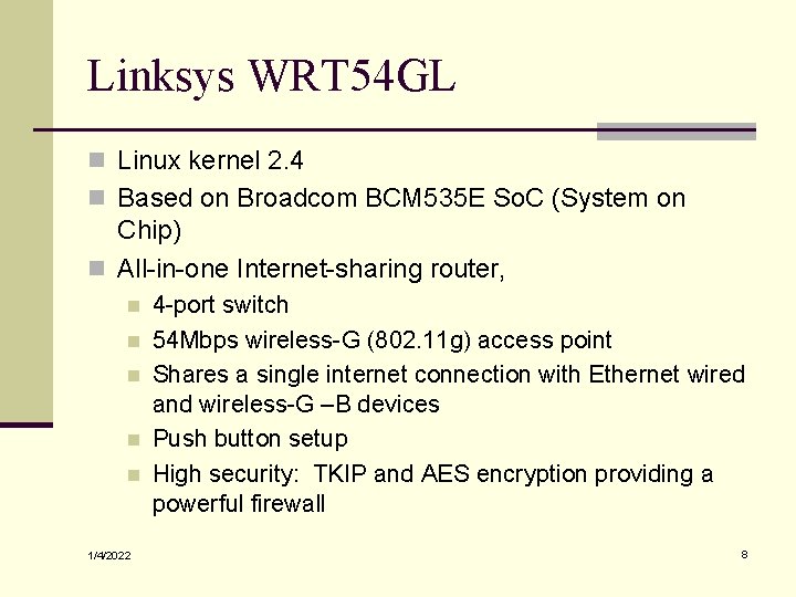 Linksys WRT 54 GL n Linux kernel 2. 4 n Based on Broadcom BCM