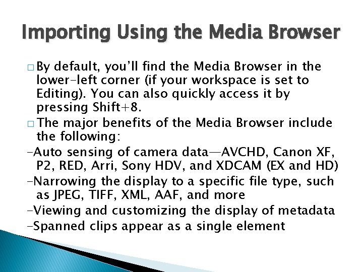 Importing Using the Media Browser � By default, you’ll find the Media Browser in
