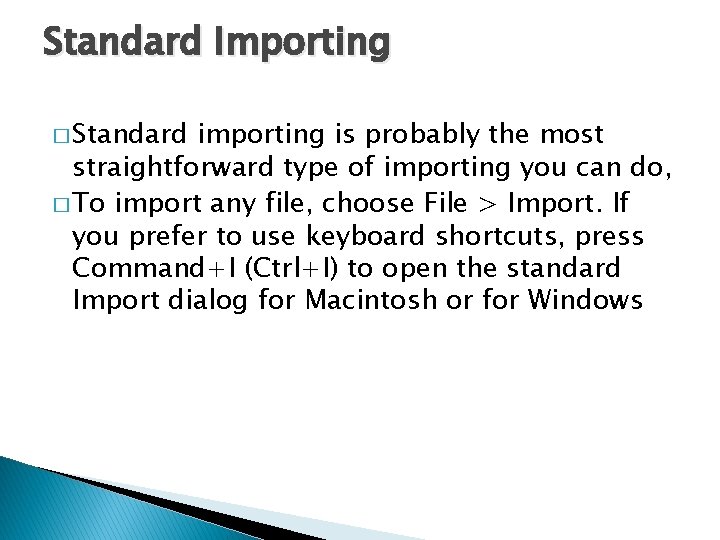 Standard Importing � Standard importing is probably the most straightforward type of importing you
